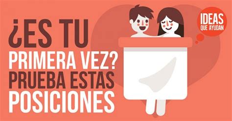 posturas para la primera vez|Cómo hacer el amor por primera vez: Consejos y trucos